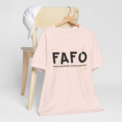 FAFO TFizz Around and Find Out, trendy Motivational Tee, Unisex Jersey Short Sleeve Tee , Streetwear Fashion