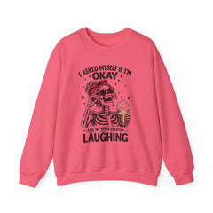 Skeleton Laughing Sweatshirt - "I Asked Myself If I'm Okay and We Both Started Laughing" Graphic Crewneck
