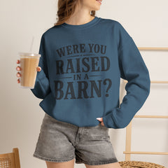 Were You Raised in a Barn? Crewneck Sweatshirt- Southern Heritage