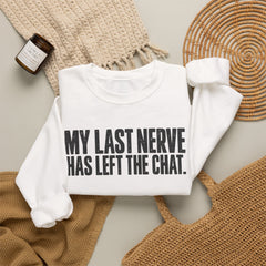 "My Last Nerve Has Left the Chat" Funny Slogan Crewneck Seeatshirt