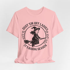 Dust 'Em Off Ladies Riding Season Tee - Unisex Jersey Short Sleeve T-Shirt, Halloween Shirt, Witchy Tee, Fall Apparel, Fun Gift