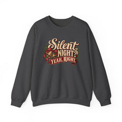 Silent Night Yeah, Right Christmas Sweatshirt