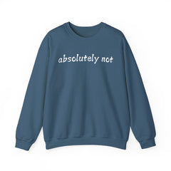 Fun Attitude Sweatshirt “Absolutely Not”