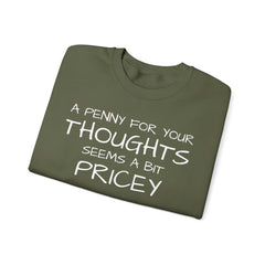 Sweatshirt Funny - Penny for Your Thoughts Design