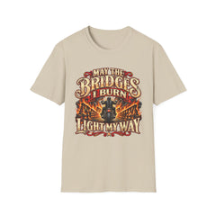 May the Bridges I Burn Light My Way Graphic T-Shirt- Funny