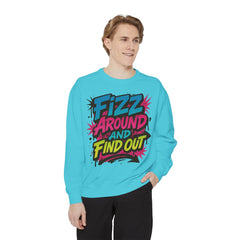 Fizz Around and Find Out Sweatshirt by Comfort Colors, FAFO, Jewelry Lovers