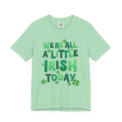 Funny St. Patrick's Day Unisex Tee - "We're All a Little Irish Today"