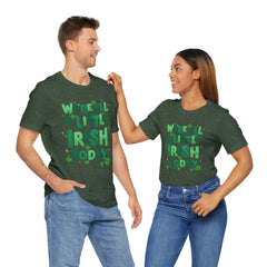 Funny St. Patrick's Day Unisex Tee - "We're All a Little Irish Today"