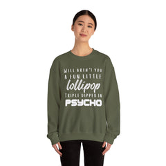 Funny Crewneck Sweatshirt - Humor Sarcasm Lollipop Triple Dipped in Psycho