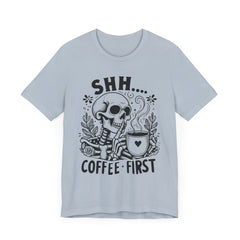 Shh- Coffee First Skeleton - Halloween T-Shirt