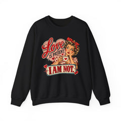Retro Pin-Up 'Love Is Patient, I Am Not' Graphic Crewneck Sweatshirt Valentine