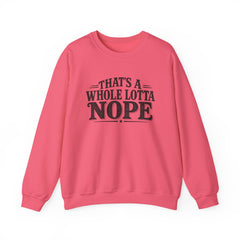 “That’s A Whole Lotta Nope” Crewneck Sweatshirt- Southern Heritage