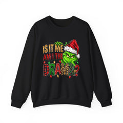Grinch 'Is It Me? Am I The Drama?' Christmas Sweatshirt