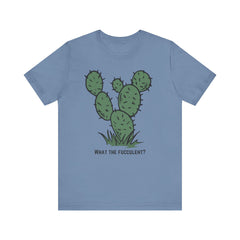 What the Fucculent?  Cactus  - Unisex Jersey Short Sleeve Tee