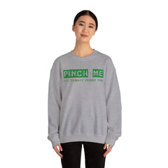 Pinch Me I’ll Throat Punch You Crewneck Sweatshirt - Unisex St. Patrick's Day Apparel