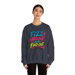 Fizz Around and Find Out Crewneck Sweatshirt, Unisex Graphic Sweatshirt by Gildan