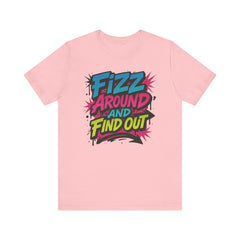 Fizz Around and Find Out Tee by Bella Canvas Jewelry Lover, FAFO, Unisex Jersey Tee
