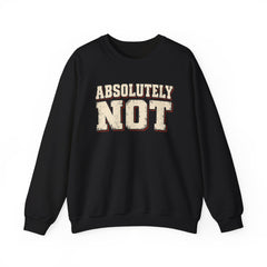 Fun Attitude Sweatshirt “Absolutely Not”