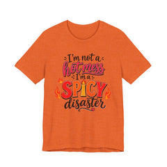 Spicy Disaster Tee – "I’m Not a Hot Mess, I’m a Spicy Disaster" Graphic T-Shirt