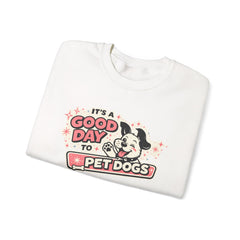 Crewneck Sweatshirt — "It's a Good Day to Pet Dogs" Cute Dog Lover Graphic