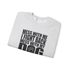 "Mess With My Dog and They Will Never Find Your Body" Unisex Heavy Blend™ Crewneck Sweatshirt
