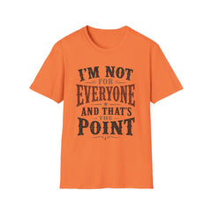 “I'm Not For Everyone And That's The Point" Vintage Statement Tee