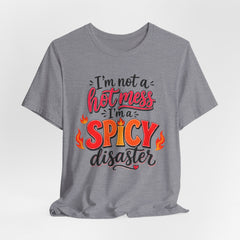 Spicy Disaster Tee – "I’m Not a Hot Mess, I’m a Spicy Disaster" Graphic T-Shirt