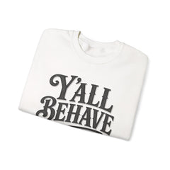 Y'all Behave Crewneck Sweatshirt — Funny Southern Slogan Pullover- Southern Heritage