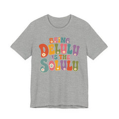 Being Delulu Is The Solulu Retro Graphic Tee