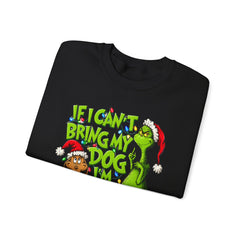 If I Can’t Bring My Dog I’m Not Going - Dr. Seuss Grinch Christmas Sweatshirt