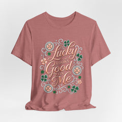 Lucky Looks Good On Me T‑Shirt — St. Patrick’s Day Clover Graphic Tee