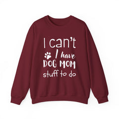 "I Can't.  I Have Dog Mom Stuff To Do" Unisex Heavy Blend™ Crewneck Sweatshirt