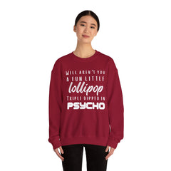 Funny Crewneck Sweatshirt - Humor Sarcasm Lollipop Triple Dipped in Psycho