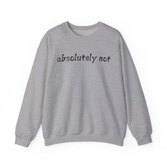 Fun Attitude Sweatshirt “Absolutely Not”