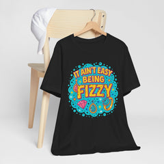 Fun Casual Tee - "It Ain't Easy Being Fizzy" Unisex Jersey Shirt, Jewelry Reveals, Fizzin