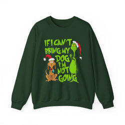 If I Can’t Bring My Dog I’m Not Going - Dr. Seuss Grinch Christmas Sweatshirt