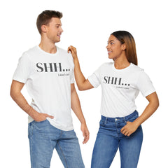 Shhh... I Don't Care Unisex Jersey Tee - Casual Statement T-Shirt for Relaxed Vibes