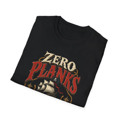 Zero Planks Given T-Shirt — Funny Pirate Ship Tee