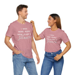 I wish more people were fluent in silence – funny – Silence Advocate Tee