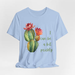 I Can Be A Bit Prickly  - Cactus - Unisex Jersey Short Sleeve Tee