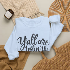 Christian Crewneck Sweatshirt — “Y’all Are Testin’ the Jesus in Me” Graphic - Southern Heritage