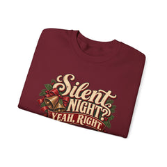 Silent Night Yeah, Right Christmas Sweatshirt