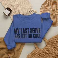 "My Last Nerve Has Left the Chat" Funny Slogan Crewneck Seeatshirt