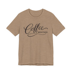 Coffee Weather T-Shirt — Script Graphic Casual Tee for Coffee Lovers